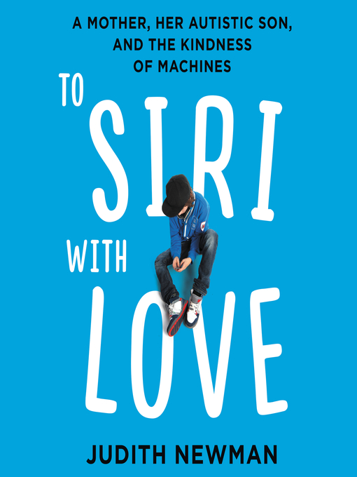 Title details for To Siri with Love by Judith Newman - Available